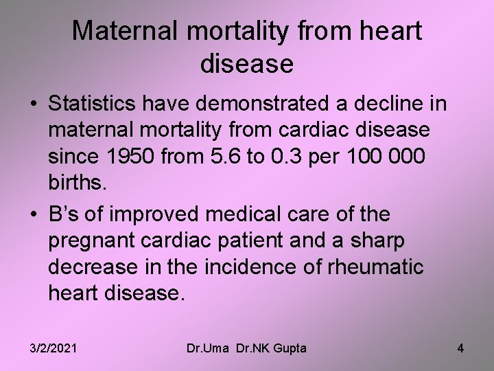 Maternal mortality from heart disease • Statistics have demonstrated a decline in maternal mortality