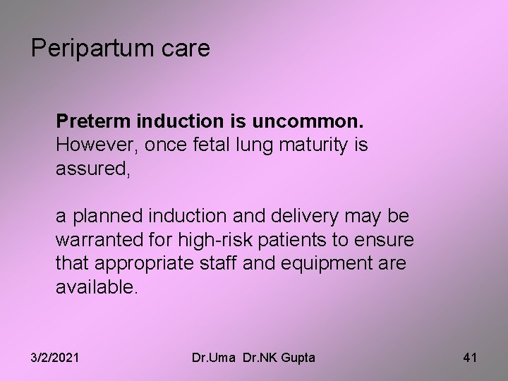 Peripartum care Preterm induction is uncommon. However, once fetal lung maturity is assured, a