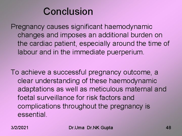 Conclusion Pregnancy causes significant haemodynamic changes and imposes an additional burden on the cardiac