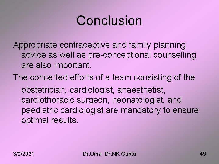 Conclusion Appropriate contraceptive and family planning advice as well as pre-conceptional counselling are also