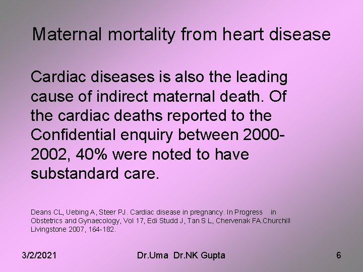 Maternal mortality from heart disease Cardiac diseases is also the leading cause of indirect