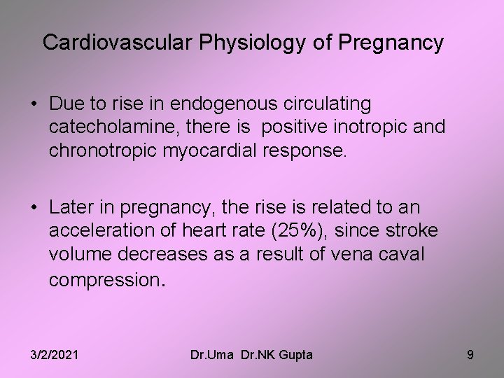 Cardiovascular Physiology of Pregnancy • Due to rise in endogenous circulating catecholamine, there is