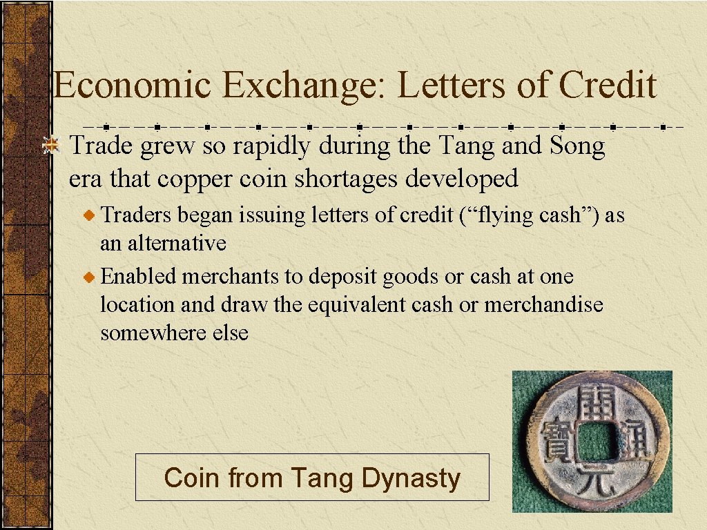 Economic Exchange: Letters of Credit Trade grew so rapidly during the Tang and Song