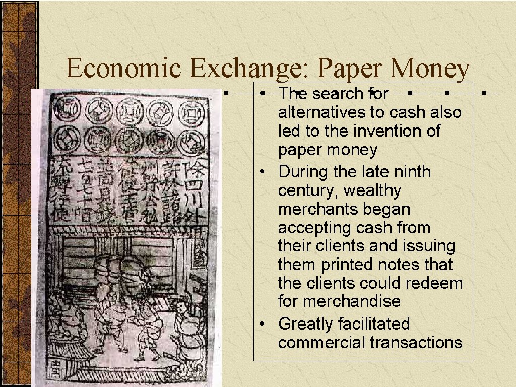 Economic Exchange: Paper Money • The search for alternatives to cash also led to