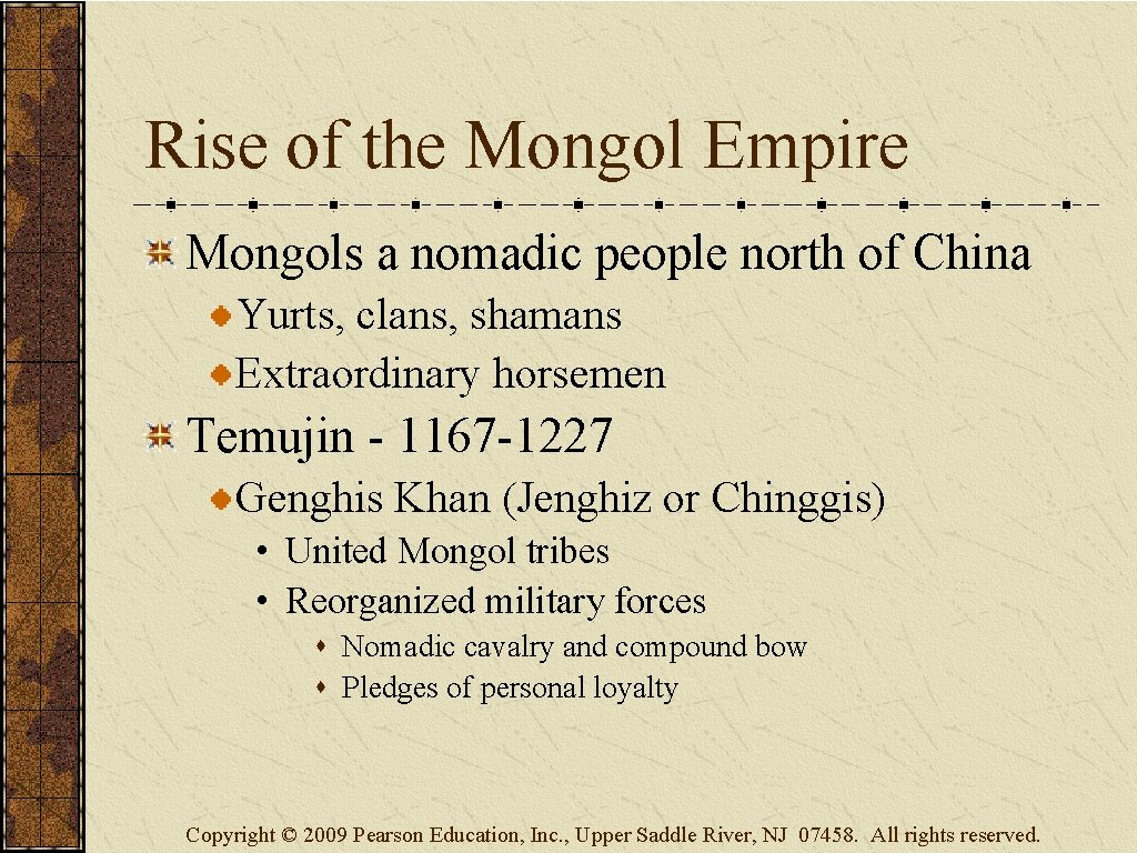 Rise of the Mongol Empire Mongols a nomadic people north of China Yurts, clans,