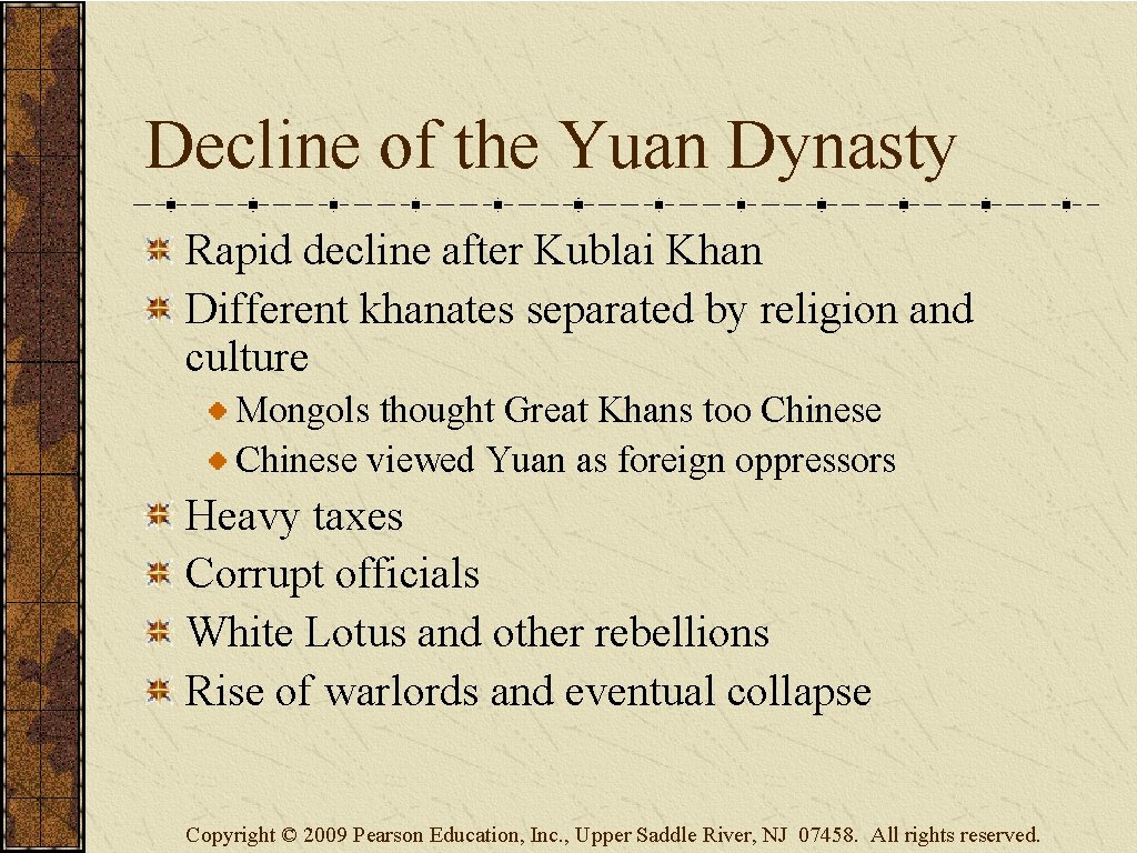 Decline of the Yuan Dynasty Rapid decline after Kublai Khan Different khanates separated by