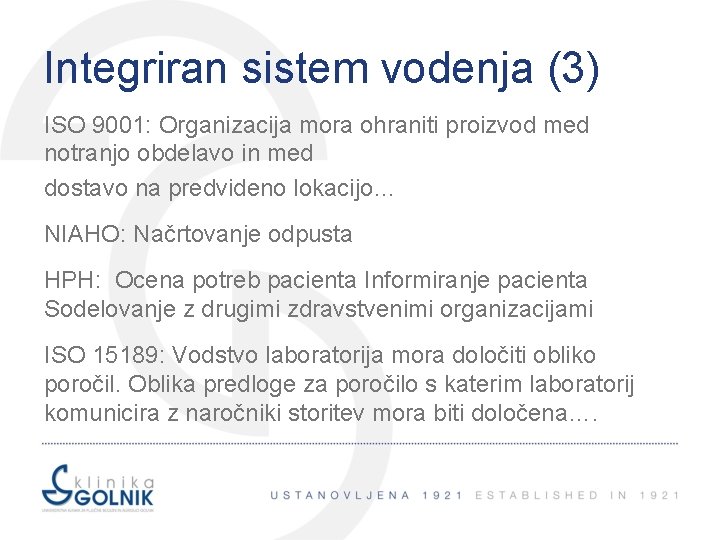 Integriran sistem vodenja (3) ISO 9001: Organizacija mora ohraniti proizvod med notranjo obdelavo in