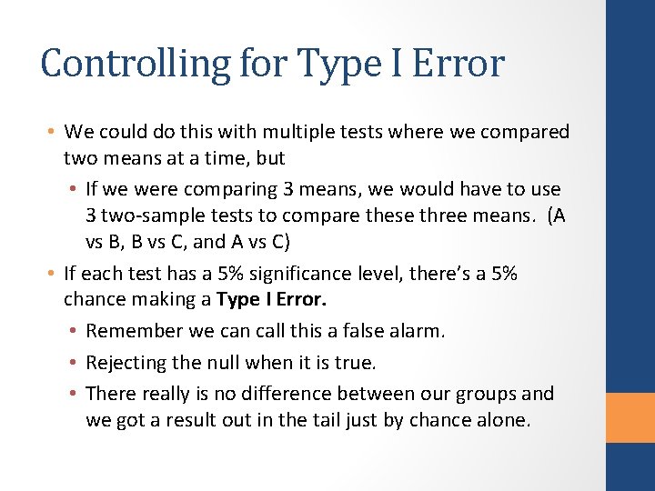 Controlling for Type I Error • We could do this with multiple tests where