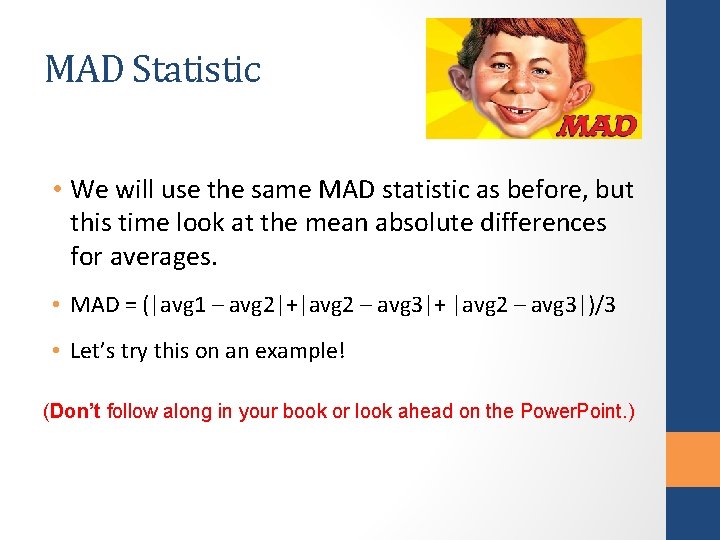 MAD Statistic • We will use the same MAD statistic as before, but this