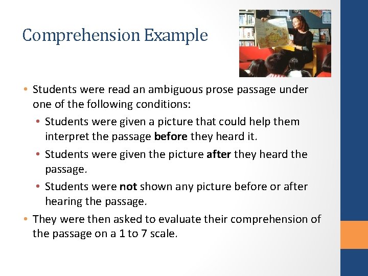 Comprehension Example • Students were read an ambiguous prose passage under one of the