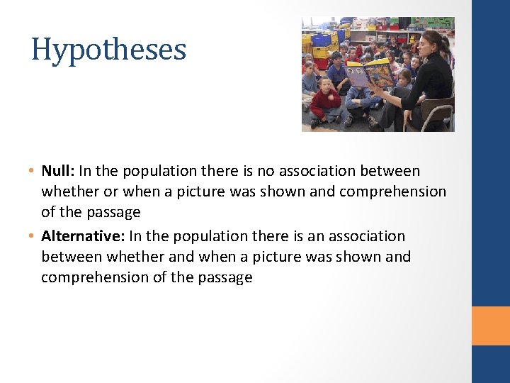 Hypotheses • Null: In the population there is no association between whether or when