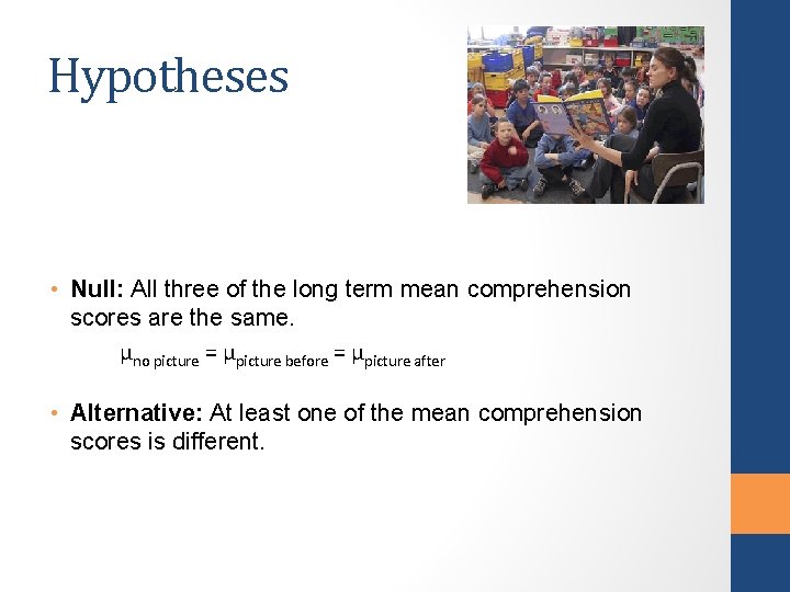 Hypotheses • Null: All three of the long term mean comprehension scores are the