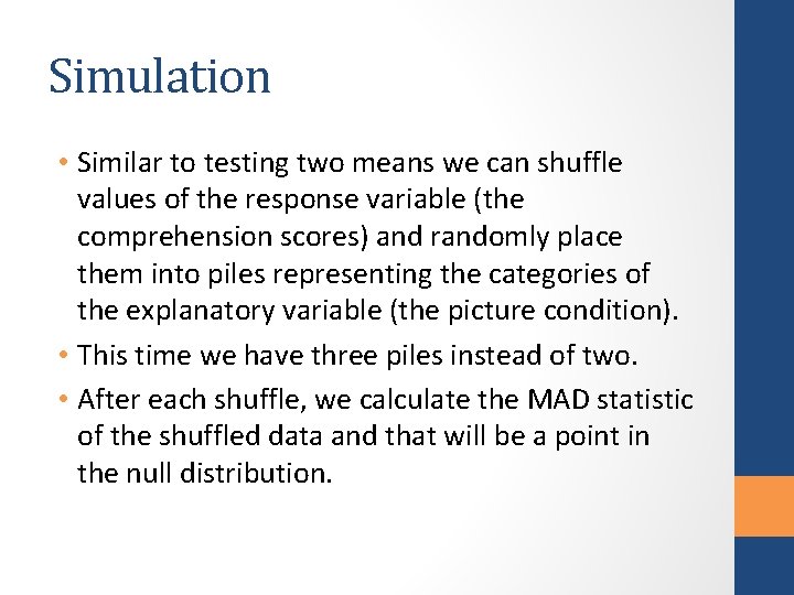 Simulation • Similar to testing two means we can shuffle values of the response