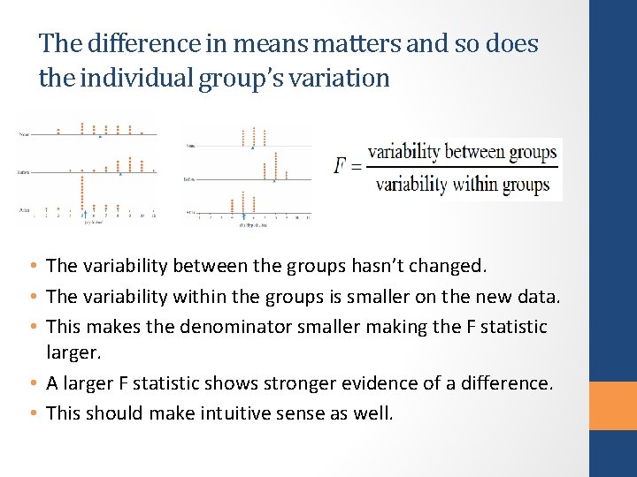 The difference in means matters and so does the individual group’s variation • The