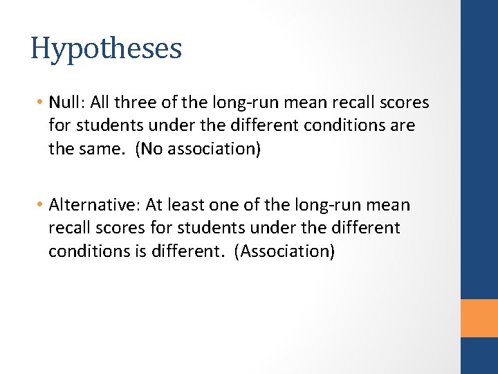 Hypotheses • Null: All three of the long-run mean recall scores for students under