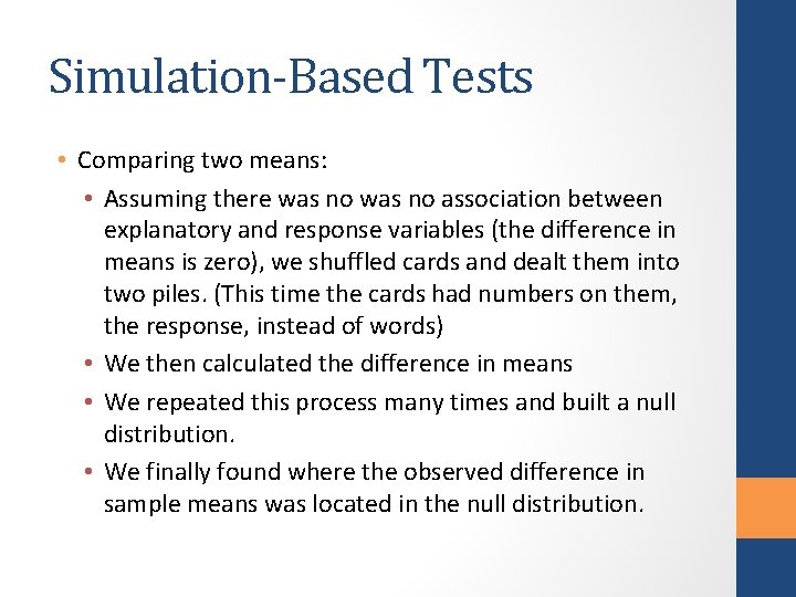 Simulation-Based Tests • Comparing two means: • Assuming there was no association between explanatory