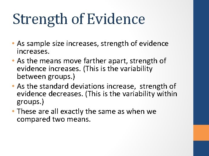 Strength of Evidence • As sample size increases, strength of evidence increases. • As