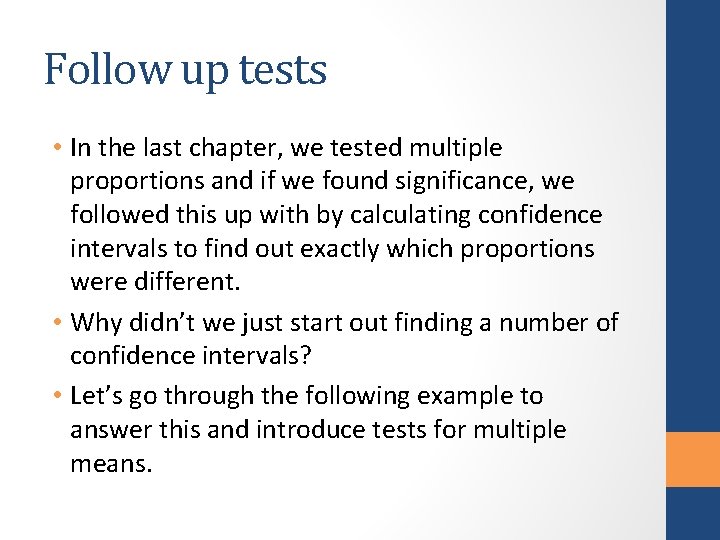 Follow up tests • In the last chapter, we tested multiple proportions and if