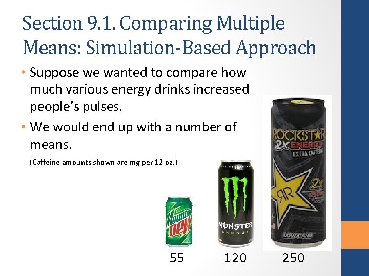 Section 9. 1. Comparing Multiple Means: Simulation-Based Approach • Suppose we wanted to compare
