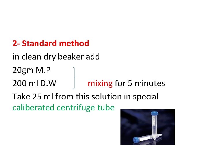 2 - Standard method in clean dry beaker add 20 gm M. P 200