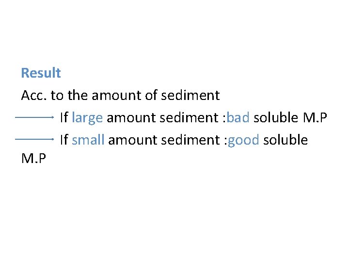 Result Acc. to the amount of sediment If large amount sediment : bad soluble