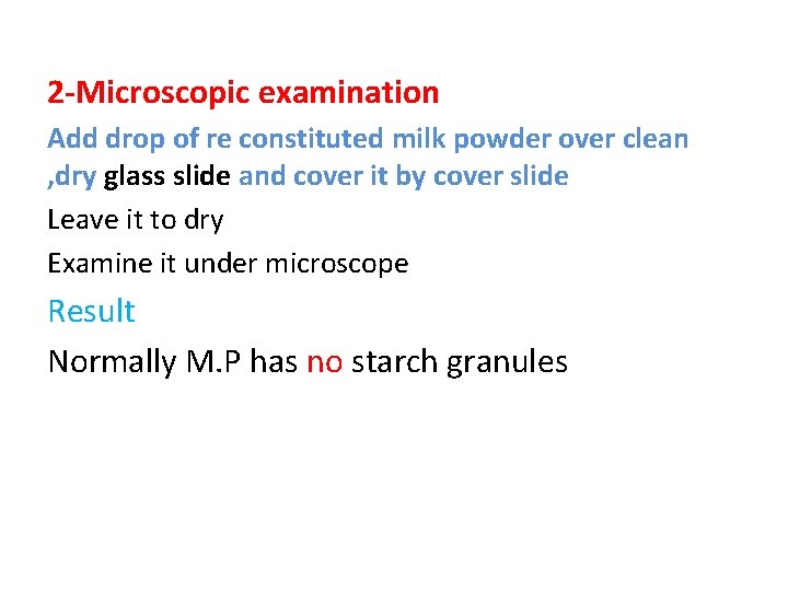 2 -Microscopic examination Add drop of re constituted milk powder over clean , dry