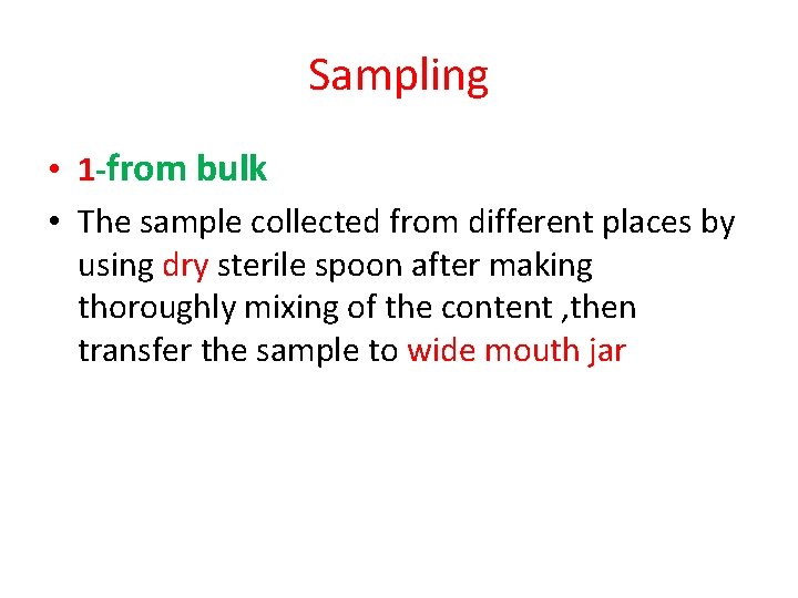 Sampling • 1 -from bulk • The sample collected from different places by using