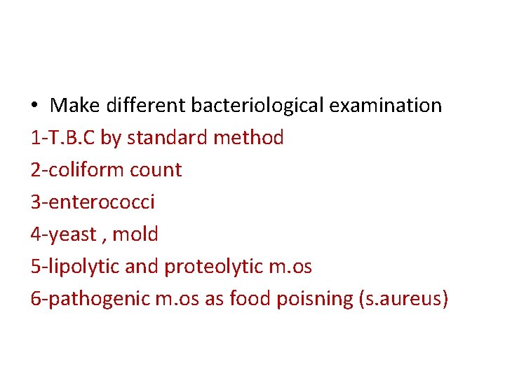  • Make different bacteriological examination 1 -T. B. C by standard method 2