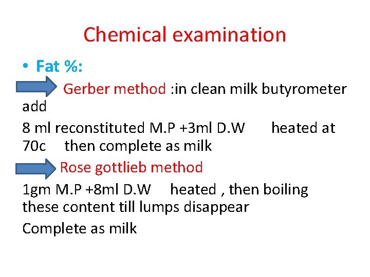 Chemical examination • Fat %: Gerber method : in clean milk butyrometer add 8