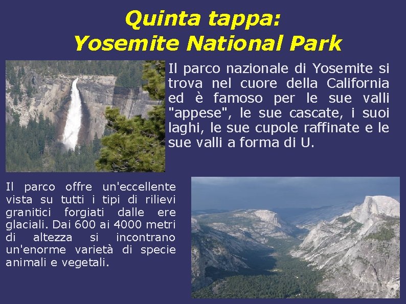 Quinta tappa: Yosemite National Park Il parco nazionale di Yosemite si trova nel cuore