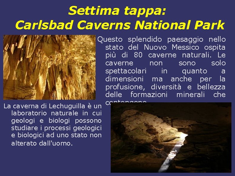 Settima tappa: Carlsbad Caverns National Park Questo splendido paesaggio nello stato del Nuovo Messico