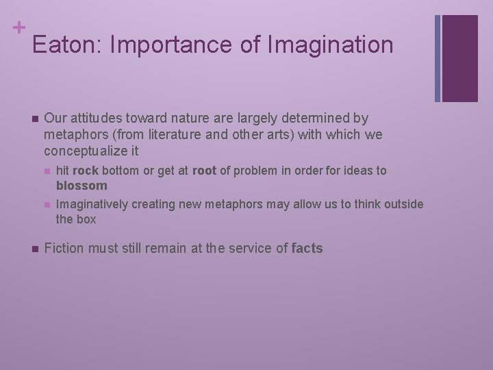 + Eaton: Importance of Imagination n n Our attitudes toward nature are largely determined