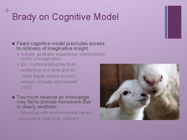 + Brady on Cognitive Model n Fears cognitive model precludes access to richness of