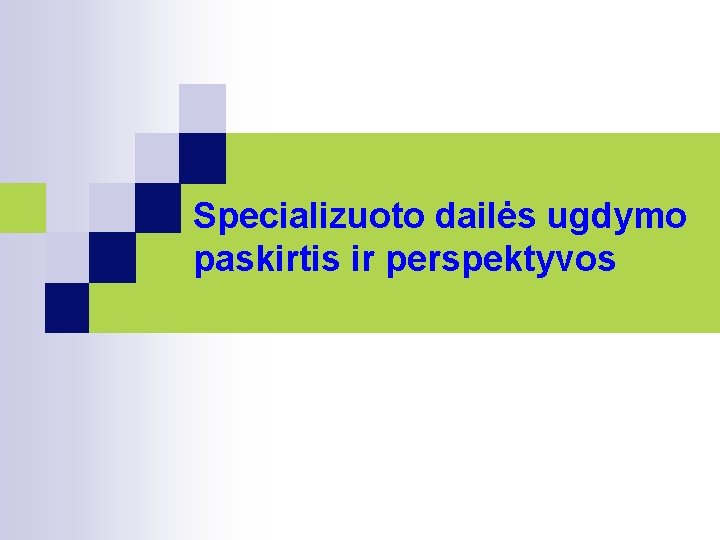 Specializuoto dailės ugdymo paskirtis ir perspektyvos 