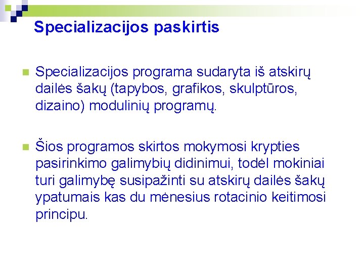 Specializacijos paskirtis n Specializacijos programa sudaryta iš atskirų dailės šakų (tapybos, grafikos, skulptūros, dizaino)