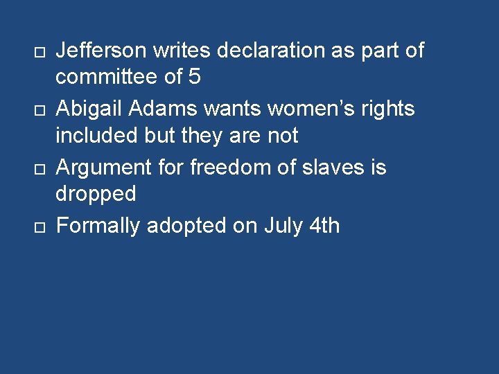  Jefferson writes declaration as part of committee of 5 Abigail Adams wants women’s