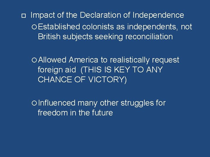  Impact of the Declaration of Independence Established colonists as independents, not British subjects