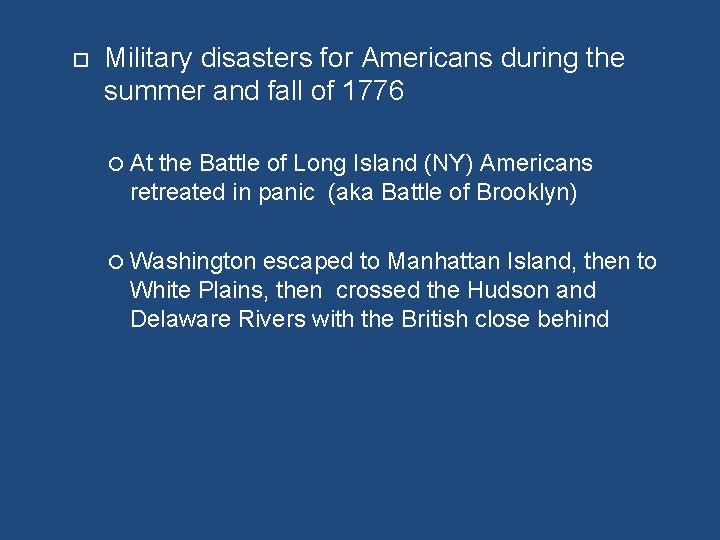  Military disasters for Americans during the summer and fall of 1776 At the