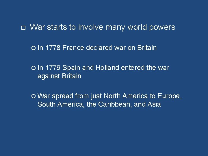  War starts to involve many world powers In 1778 France declared war on