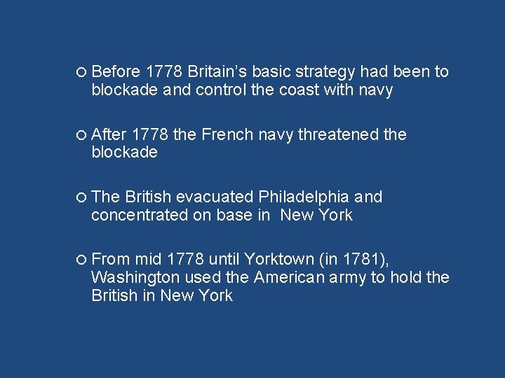  Before 1778 Britain’s basic strategy had been to blockade and control the coast