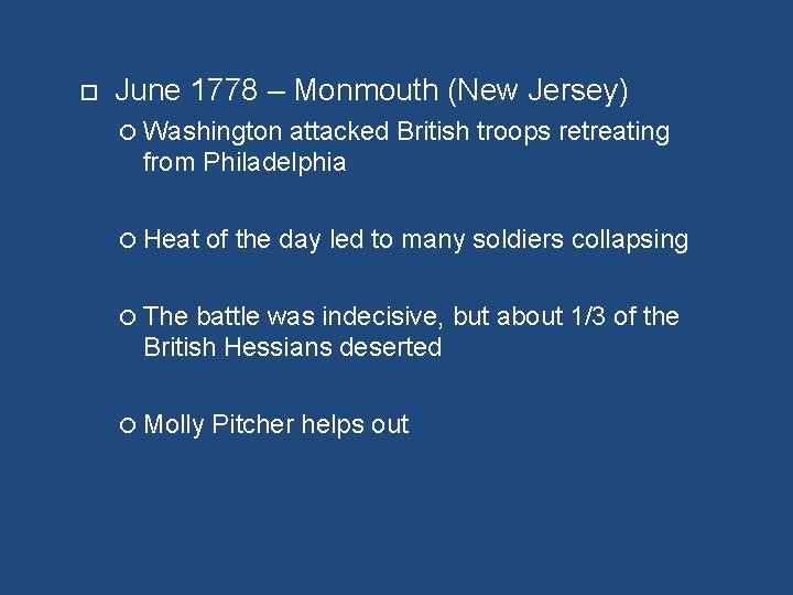  June 1778 – Monmouth (New Jersey) Washington attacked British troops retreating from Philadelphia