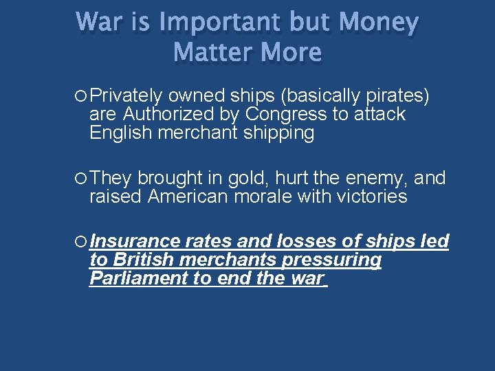War is Important but Money Matter More Privately owned ships (basically pirates) are Authorized