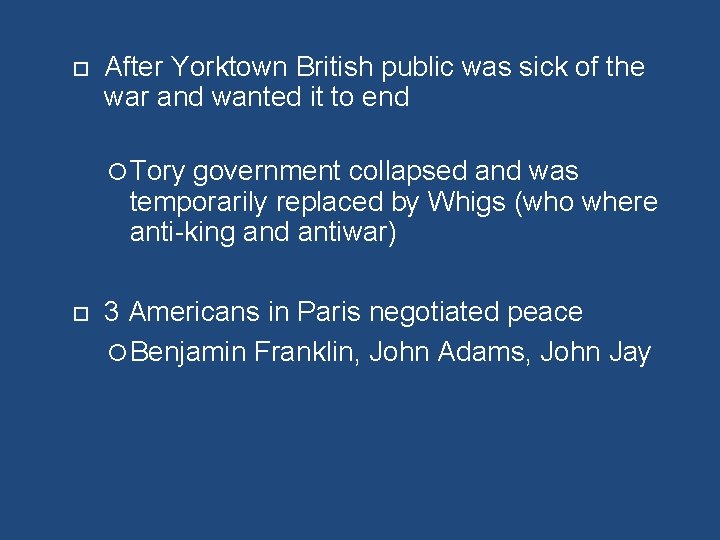  After Yorktown British public was sick of the war and wanted it to