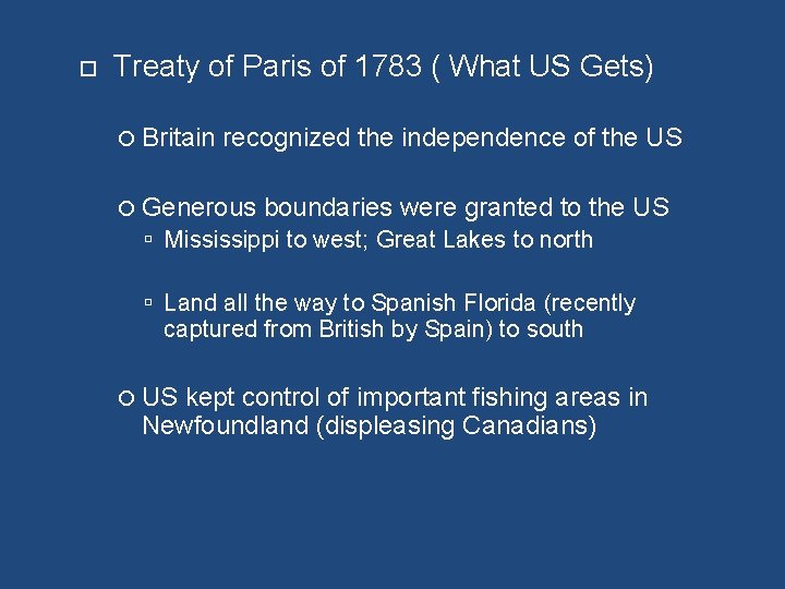  Treaty of Paris of 1783 ( What US Gets) Britain recognized the independence