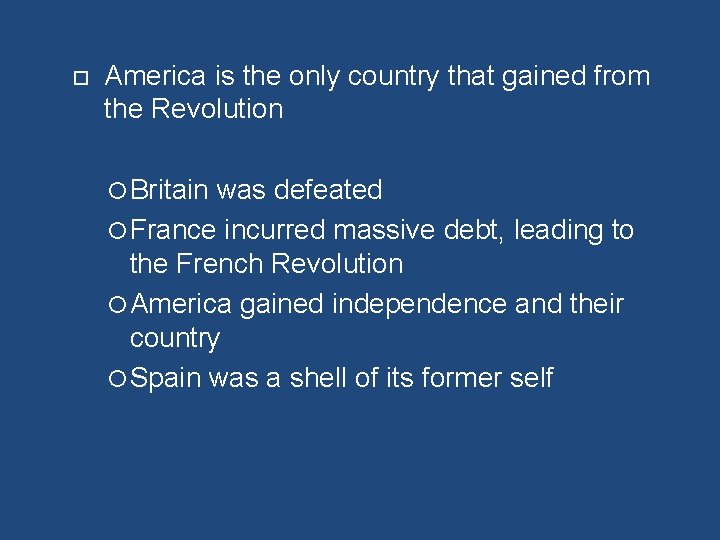  America is the only country that gained from the Revolution Britain was defeated