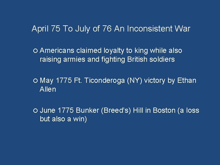 April 75 To July of 76 An Inconsistent War Americans claimed loyalty to king