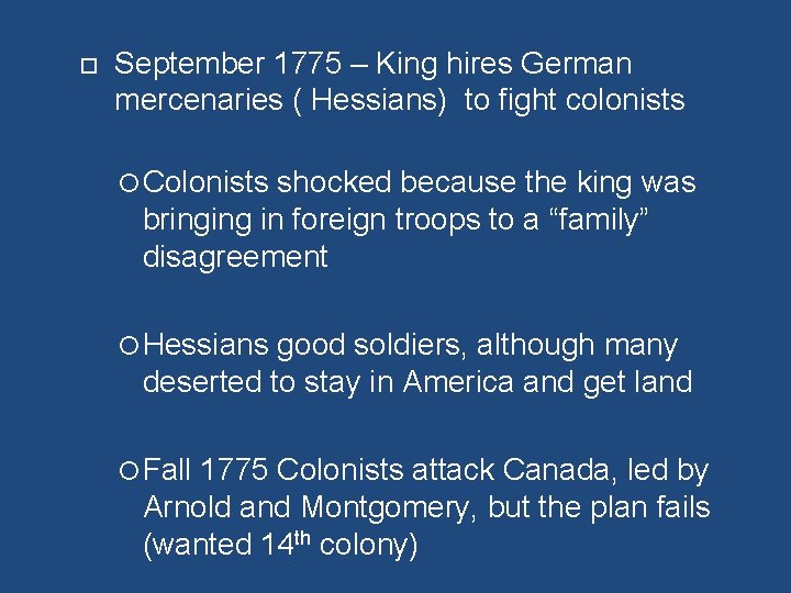  September 1775 – King hires German mercenaries ( Hessians) to fight colonists Colonists