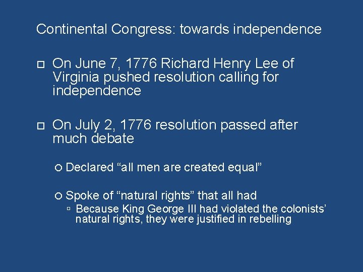 Continental Congress: towards independence On June 7, 1776 Richard Henry Lee of Virginia pushed