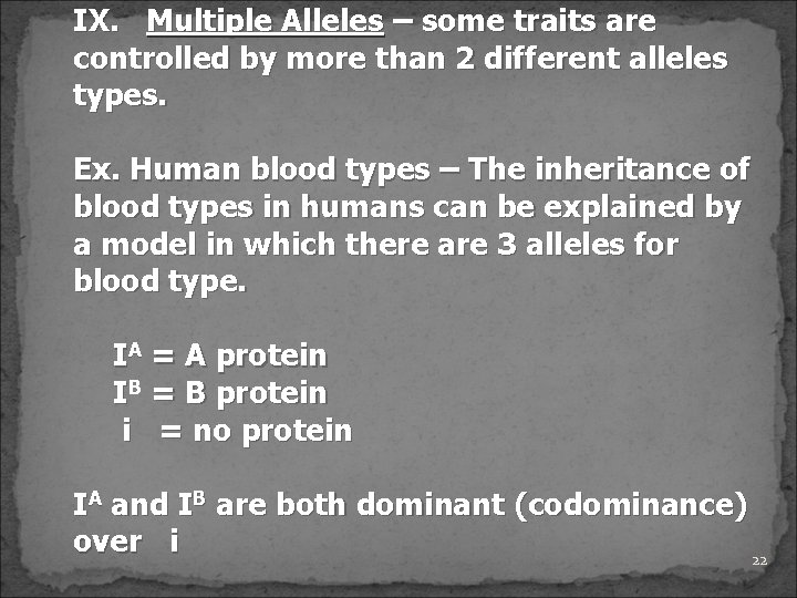 IX. Multiple Alleles – some traits are controlled by more than 2 different alleles