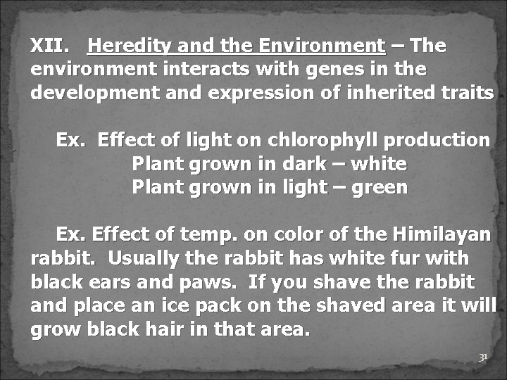 XII. Heredity and the Environment – The environment interacts with genes in the development